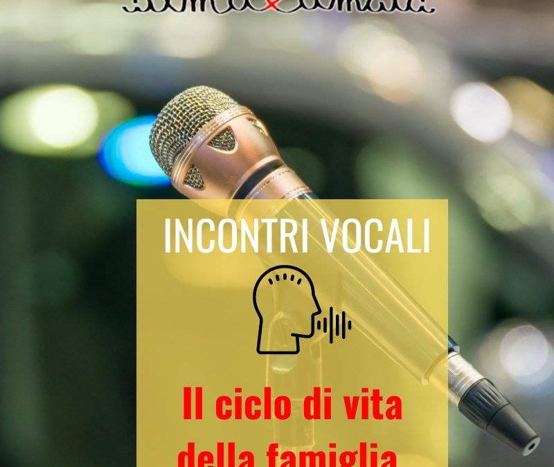 Incontri vocali: Il ciclo di vita della famiglia ( 1 parte)